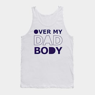 Over My Dad Body Tank Top